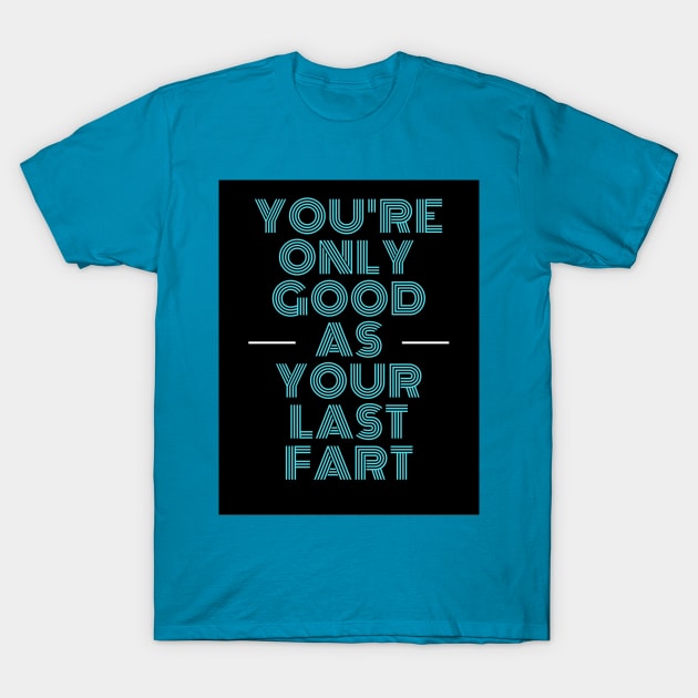 Last Fart T-Shirt by Caomha